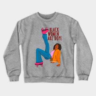 Black Women Are Dope Crewneck Sweatshirt